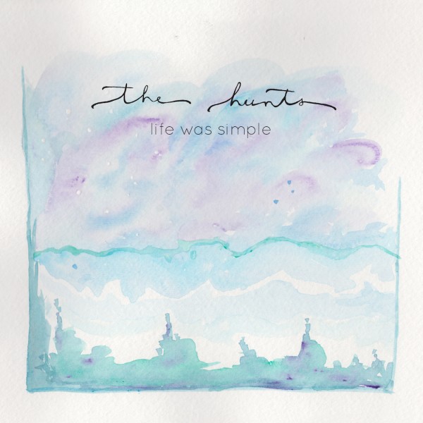 The Hunts - Life Was Simple EP